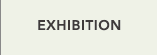 EXHIBITION