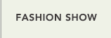 FASHION SHOW